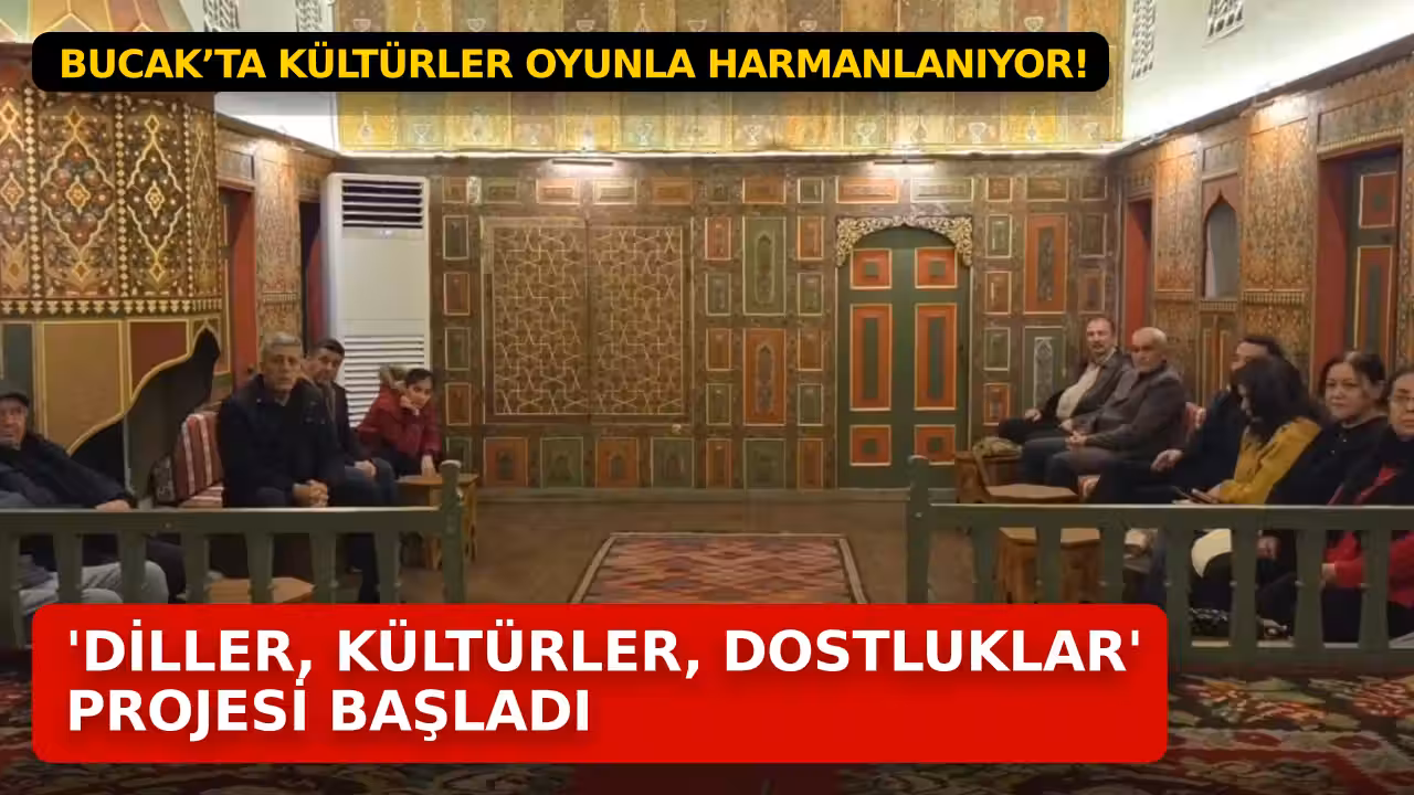 Bucak’ta kültürler oyunla harmanlanıyor! 'Diller, Kültürler, Dostluklar' projesi başladı